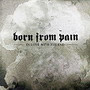 Born From Pain – In Love With the End